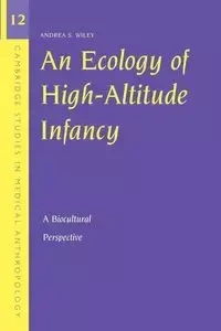 An Ecology of High-Altitude Infancy - S. Wiley Andrea