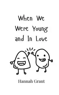 When We Were Young and In Love - Grant Hannah