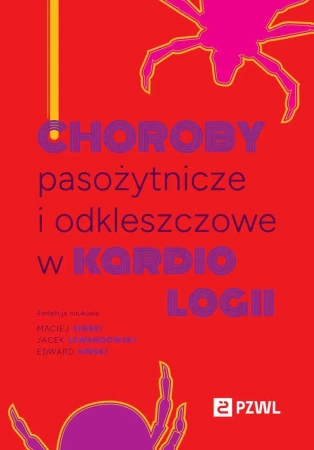 Choroby pasożytnicze i odkleszczowe w kardiologii - Maciej Siński, Jacek Lewandowski, Edward Siński