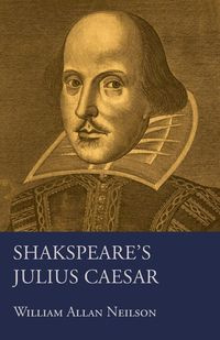 Shakspeare's Julius Caesar - William Allan Neilson