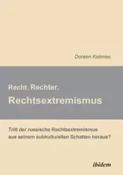 Recht. Rechter. Rechtsextremismus.. Tritt der russische Rechtsextremismus aus seinem subkulturellen Schatten heraus? - Doreen Kelimes