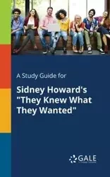 A Study Guide for Sidney Howard's "They Knew What They Wanted" - Gale Cengage Learning