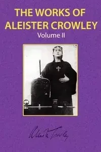 The Works of Aleister Crowley Vol. 2 - Crowley Aleister