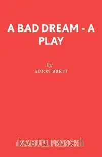 A Bad Dream - A Play - Brett Simon
