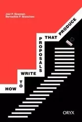 How to Write Proposals That Produce - Joel P. Bowman