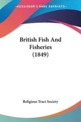 British Fish And Fisheries (1849) - Religious Tract Society
