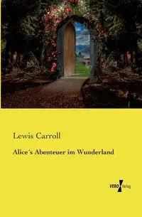 Alice´s Abenteuer im Wunderland - Carroll Lewis