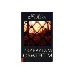 Przeżyłam Oświęcim NC wersja polska - KRYSTYNA ŻYWULSKA