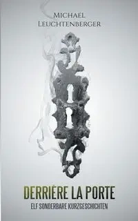 Derrière La Porte - Michael Leuchtenberger