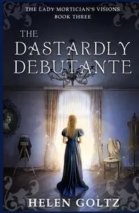 The Dastardly Debutante - Helen Goltz