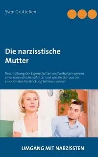 Die narzisstische Mutter - Grüttefien Sven