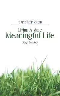Living a More Meaningful Life - Kaur Inderjit