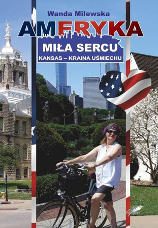Ameryka miła sercu. Kansas, kraina uśmiechu - Wanda Milewska