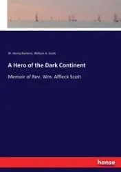 A Hero of the Dark Continent - Henry Rankine W.