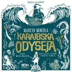 audiobook Karaibska odyseja. Bazyliszek, sztorm i morski kamień (Karaibska odyseja 1) - Marcin Mortka