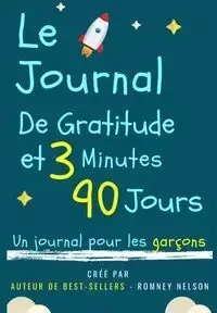 Le Journal De Gratitude De 3 Minutes Et 90 Jours - Un Journal Pour Les Garçons - Publishing Group The Life Graduate