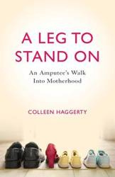 A Leg to Stand On - Colleen Haggerty