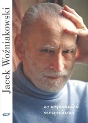 Ze wspomnień szczęściarza - Jacek Woźniakowski