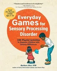 Everyday Games for Sensory Processing Disorder - Barbara Sher