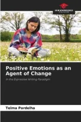 Positive Emotions as an Agent of Change - Telma Pardelha