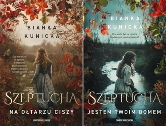 Szeptucha PAKIET Na ołtarzu ciszy+ Jestem twoim domem Bianka Kunicka - Kunicka Bianka