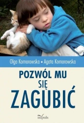 Pozwól mu się zagubić - Olga Komorowska, Agata Komorowska