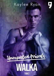 Walka. Unexpected Arrivals. Tom 2 - Kaylee Ryan