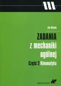 Zadania z mechaniki ogólnej cz.2 Kinematyka - Jan Misiak