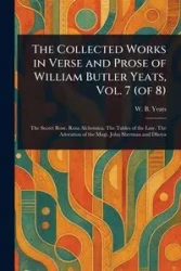 The Collected Works in Verse and Prose of William Butler Yeats, Vol. 7 (of 8) - Yeats W. B. (William Butler)