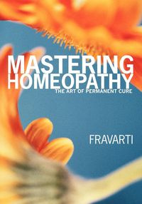 Mastering Homeopathy - Breidenbach Fravarti