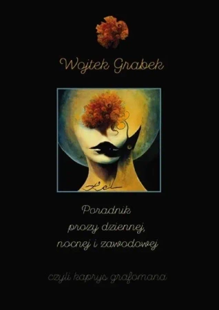 Poradnik prozy dziennej, nocnej i zawodowej... - Wojtek Grabek