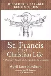 St. Francis and the Christian Life - April Love-Fordham