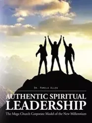 Authentic Spiritual Leadership - Dr. Allen Pamela