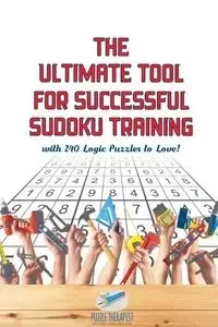The Ultimate Tool for Successful Sudoku Training | with 240 Logic Puzzles to Love! - Puzzle Therapist
