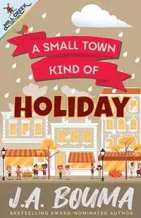 A Small Town Kind of Holiday - Bouma J. A.