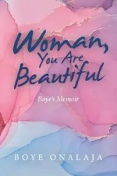Woman, You Are Beautiful - Onalaja Boye
