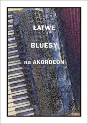 Łatwe bluesy na akordeon - A. Częstochowski