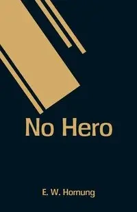 No Hero - Hornung E. W.