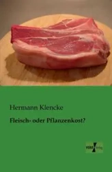 Fleisch- oder Pflanzenkost? - Klencke Hermann