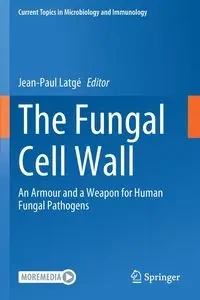 The Fungal Cell Wall - Latgé Jean-Paul