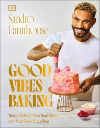 Good Vibes Baking. Bakes To Make Your Soul Shine and Your Taste Buds Sing - Sandro Farmhouse
