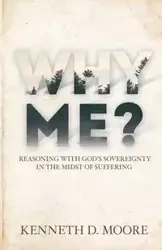 Why Me - Kenneth D. Moore
