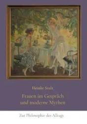 Frauen im Gespräch und moderne Mythen - Stulz Heinke