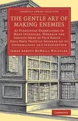 The Gentle Art of Making Enemies - James Whistler Abbott NcNeill