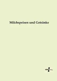 Milchspeisen und Getränke - Anonymus