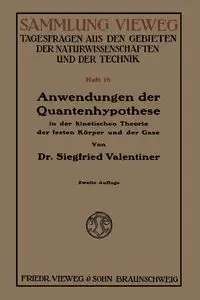 Anwendungen Der Quantenhypothese in Der Kinetischen Theorie Der Festen Korper Und Der Gase in Elementarer Darstellung - Valentiner Siegfried