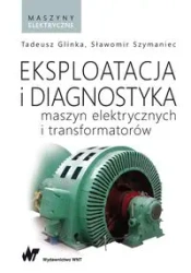 Eksploatacja i diagnostyka maszyn elektrycznych... - Tadeusz Glinka