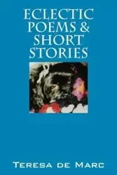 Eclectic Poems & Short Stories - Marc Teresa De