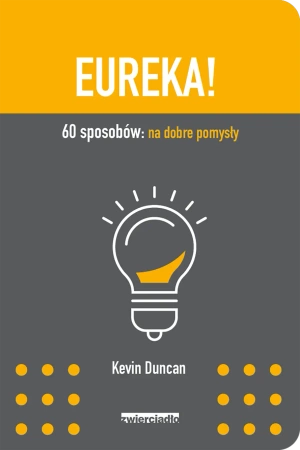 Eureka 60 sposobów na dobre pomysły - Kevin Duncan