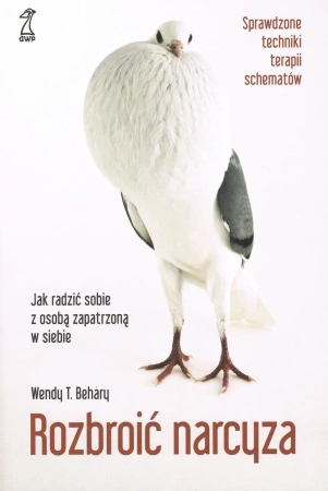 Rozbroić narcyza. Jak radzić sobie z osobą zapatrzoną w siebie wyd. 2025 - Wendy Behary